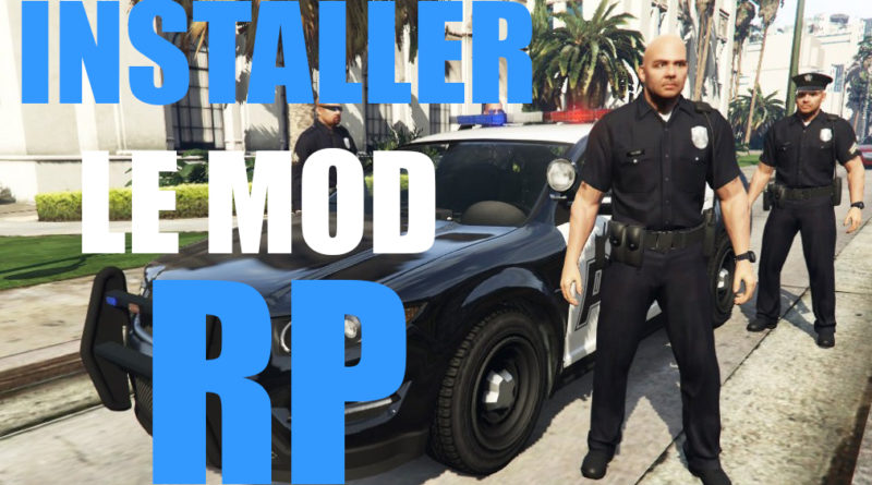 JOUER / INSTALLER GTA 5 MOD RP