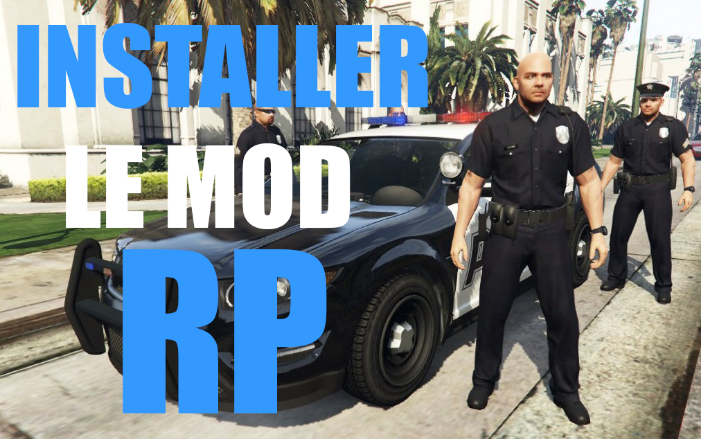 JOUER / INSTALLER GTA 5 MOD RP